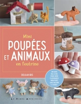Mini poupées et animaux en feutrine : un guide pas-à-pas pour créer d'adorables miniatures sans machine à coudre ! - Delilah Iris