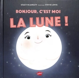 Bonjour, c'est moi la Lune ! - Stacy McAnulty