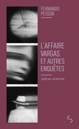 L'affaire Vargas : et autres enquêtes : Quaresma, déchiffreur - Fernando Pessoa