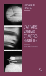 L'affaire Vargas : et autres enquêtes : Quaresma, déchiffreur - Fernando Pessoa