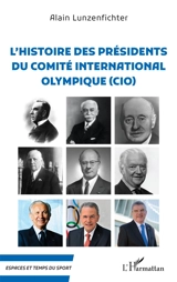 L'histoire des présidents du comité international olympique (CIO) - Alain Lunzenfichter