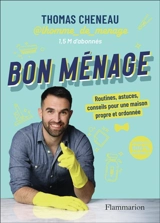 Bon ménage : routines, astuces, conseils pour une maison propre et ordonnée : produits 100 % naturels - Thomas Cheneau