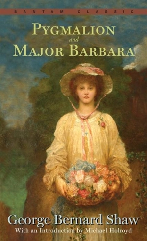 Pygmalion and Major Barbara - Bernard Shaw