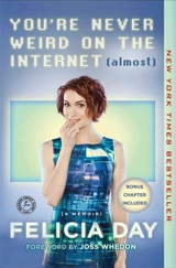 You're Never Weird on the Internet (Almost) : A Memoir - Felicia Day