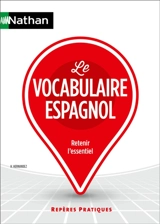 Le vocabulaire espagnol : retenir l'essentiel - Hélène Hernandez