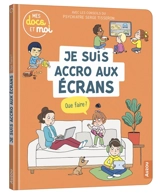 Je suis accro aux écrans, que faire ? - Sophie Blitman