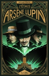 J'étais Arsène Lupin : gentleman espion - Arthur Ténor