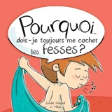 Pourquoi... dois-je toujours me cacher les fesses ? - Emilie Rivard