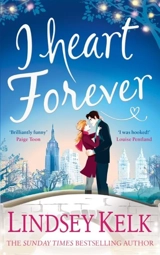 I Heart Forever : I Heart Series Vol. 7 - Lindsey Kelk
