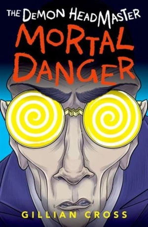 The Demon Headmaster : Mortal Danger - Gillian Cross