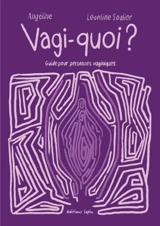 Vagi-quoi ? : guide pour personnes vaginiques - Angéline