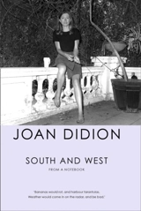South and West : From a Notebook - Joan Didion