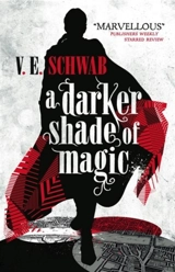 A Darker Shade of Magic - Schwab, V. E.