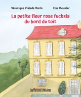 La petite fleur rose fuchsia du bord du toit - Véronique Vialade Marin