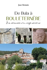 De Bula à Bouleternère : à la découverte d'un village médiéval - Jean Boissée