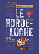 Le Bordeluche... n'aura plus de secrets pour vous : guide du parler bordelais - Jean-Pierre Hiéret
