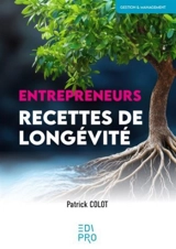 Entrepreneurs : recettes de longévité - Patrick Colot