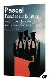 Pensées sur la justice et quelques autres sujets : édition Brunschvicg, articles I-VII. Trois discours sur la condition des grands - Blaise Pascal