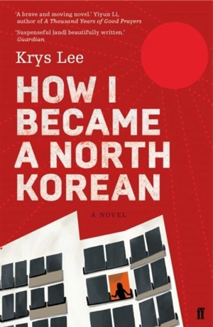 How I Became a North Korean - Krys Lee