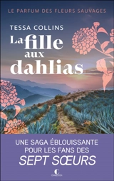 Le parfum des fleurs sauvages. Vol. 1. La fille aux dahlias - Tessa Collins