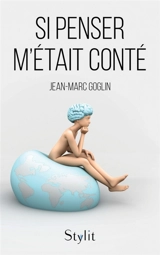 Si penser m'était conté - Jean-Marc Goglin