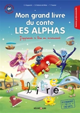 La planète des Alphas. Mon grand livre du conte Les Alphas : j'apprends à lire en m'amusant - Claude Huguenin