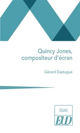 Quincy Jones, compositeur d'écran - Gérard Dastugue