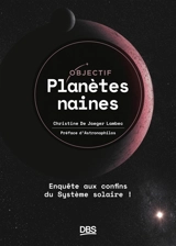 Objectif planètes naines : enquête aux confins du Système solaire ! - Christine de Jaeger Lambec