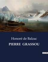 PIERRE GRASSOU : L'ascension d'un peintre médiocre dans le monde de l'art bourgeois - de Balzac, Honoré