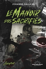 Le corrupteur. Le manoir des sacrifiés - Johanne Dallaire