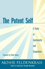 The Potent Self - Moshe Feldenkrais