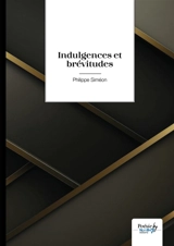 Indulgences et brévitudes - Philippe Siméon