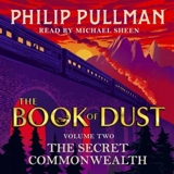 The Secret Commonwealth -Unabridged Edition : The Book of Dust Vol. 2 - Philip Pullman