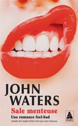 Sale menteuse : une romance feel-bad - John Waters