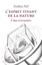 L'esprit vivant de la nature : l'âme et la matière - Frédéric Nef