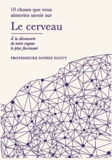 Le cerveau : à la découverte de notre organe le plus fascinant - Sophie Scott