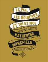 Le pin, les moineaux, et toi et moi : nouvelles inédites - Katherine Mansfield