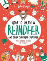 How to Draw a Reindeer and Other Christmas Creatures With Simple : Shapes in 5 Step - Lulu Mayo