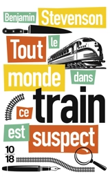 Tout le monde dans ce train est suspect - Benjamin Stevenson