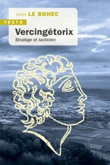 Vercingétorix : stratège et tacticien - Yann Le Bohec