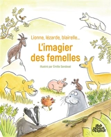 Lionne, lézarde, blairelle... : l'imagier des femelles - Emilie Sandoval