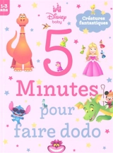 5 minutes pour faire dodo : créatures fantastiques - Walt Disney company