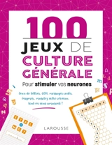 100 jeux de culture générale pour stimuler vos neurones - Sandra Lebrun