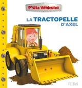 La tractopelle d'Axel - Nathalie Bélineau