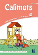 Calimots, CE1 : méthode de lecture et d'écriture : manuel de code et d'étude de la langue, programmes 2025 - Karine Paccard