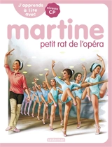 J'apprends à lire avec Martine : niveau CP. Martine petit rat de l'opéra - Marie-Camille Syren