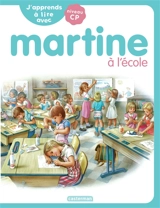 J'apprends à lire avec Martine : niveau CP. Martine à l'école - Marie-Camille Syren