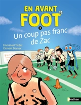 En avant foot !. Vol. 3. Un coup pas franc de Zac - Emmanuel Trédez