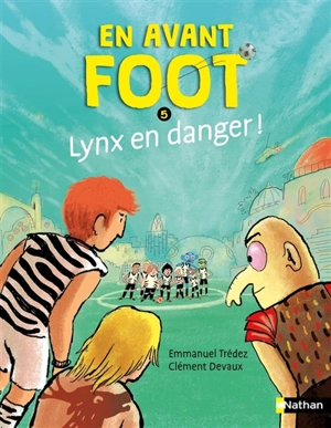 En avant foot !. Vol. 5. Lynx en danger ! - Emmanuel Trédez