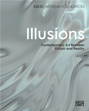 Illusions Contemporary Art Between Fiction and Reality
